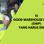 15 Good Warehouse Practices (GWP) Yang Harus Diketahui