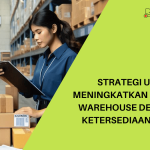 Strategi untuk Meningkatkan Performa Warehouse dengan KPI ketersediaan barang