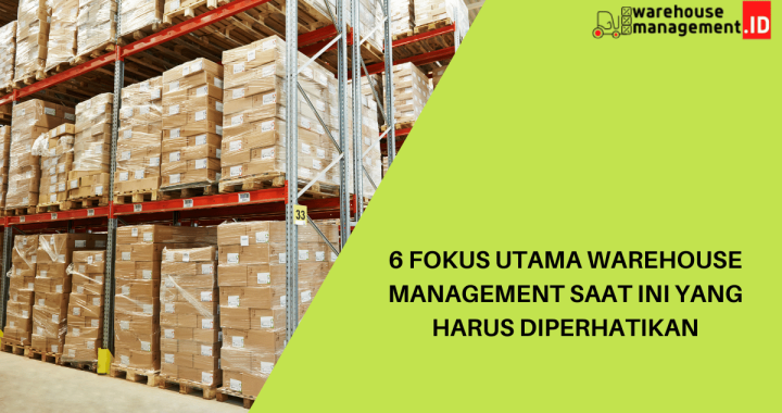 6 Fokus Utama Warehouse Management