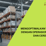 Mengoptimalkan Warehouse dengan Operasional Adaptif dan Cerdas