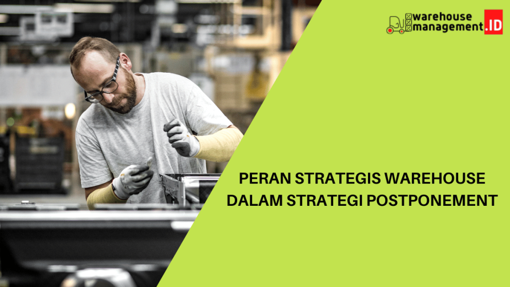 postponement warehouse