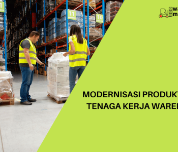 Modernisasi Produktivitas Tenaga Kerja Warehouse