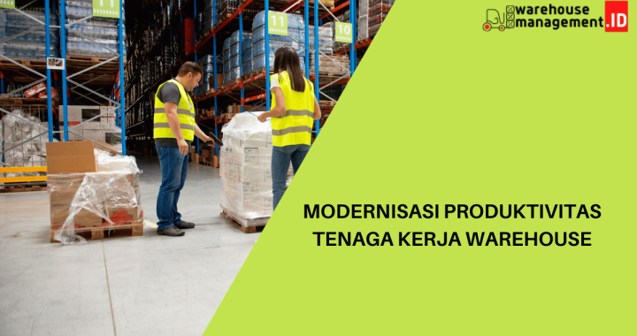 Modernisasi Produktivitas Tenaga Kerja Warehouse