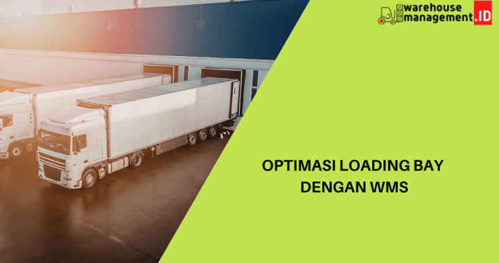 Optimasi loading bay dengan WMS