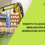 Robots-to-Goods Akan Menjadi Era Baru Warehouse Automation